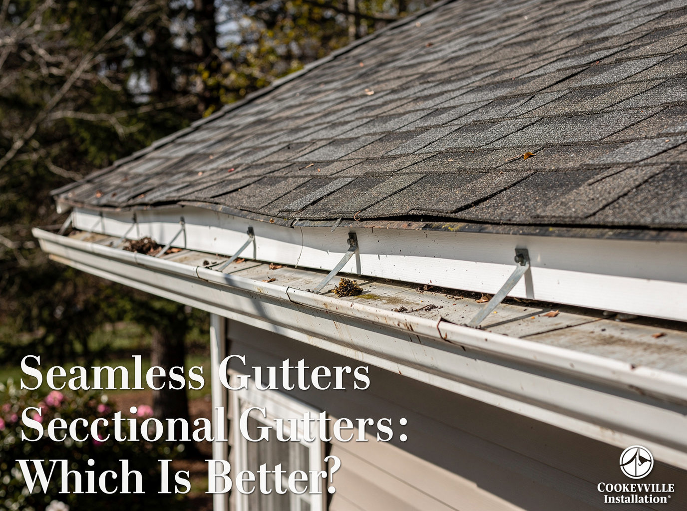 Seamless Gutters vs. Sectional Gutters: Which Is Better?
